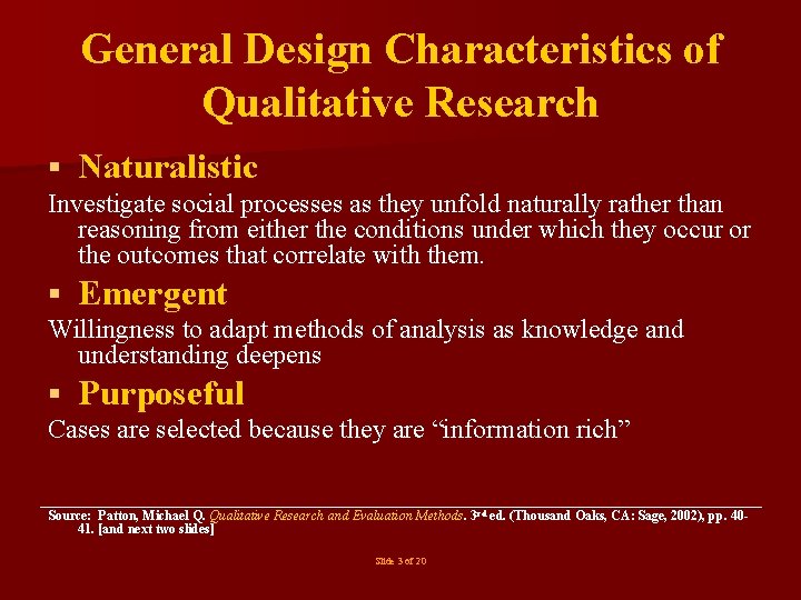 General Design Characteristics of Qualitative Research § Naturalistic Investigate social processes as they unfold