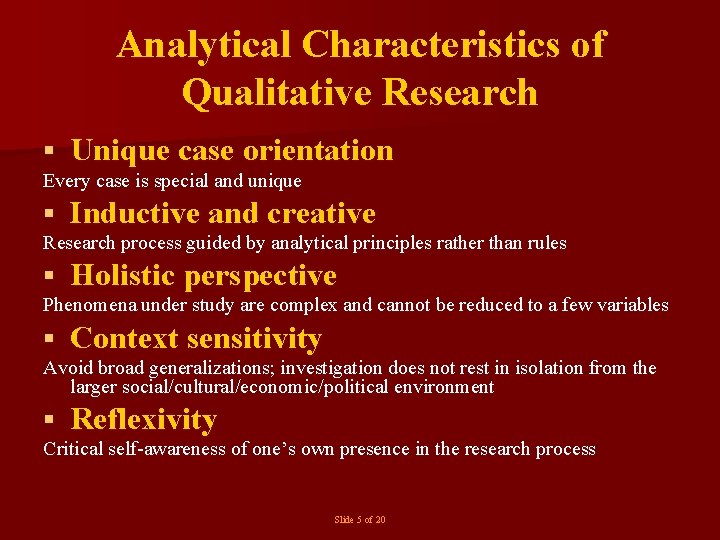 Analytical Characteristics of Qualitative Research § Unique case orientation Every case is special and