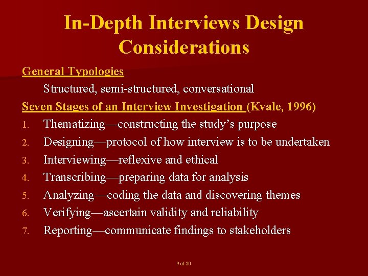 In-Depth Interviews Design Considerations General Typologies Structured, semi-structured, conversational Seven Stages of an Interview