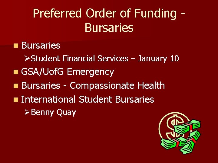 Preferred Order of Funding Bursaries n Bursaries ØStudent Financial Services – January 10 n