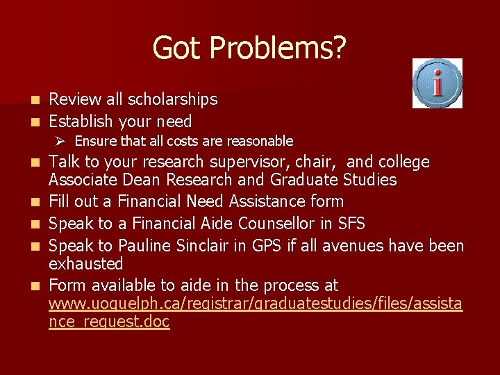 Got Problems? Review all scholarships n Establish your need n Ø Ensure that all