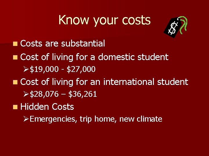 Know your costs n Costs are substantial n Cost of living for a domestic