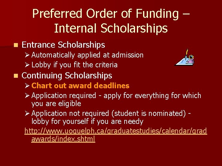 Preferred Order of Funding – Internal Scholarships n Entrance Scholarships Ø Automatically applied at