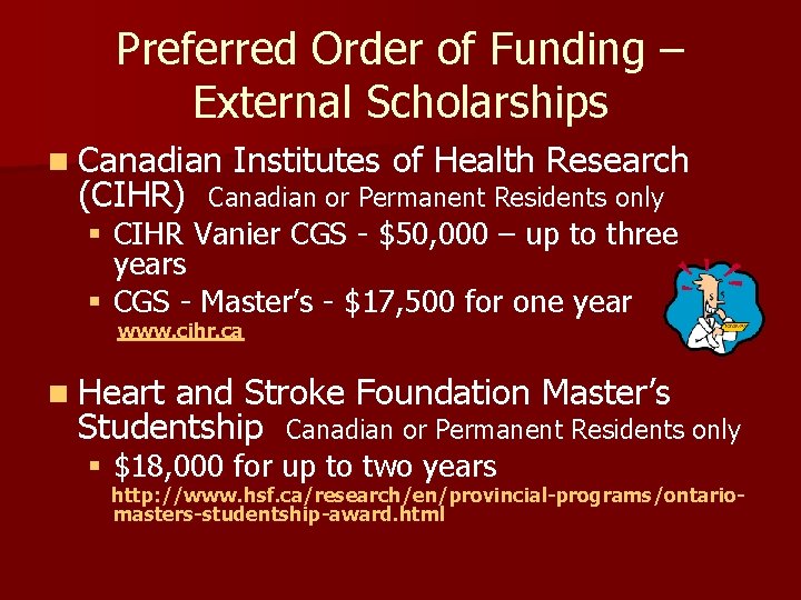 Preferred Order of Funding – External Scholarships n Canadian (CIHR) Institutes of Health Research