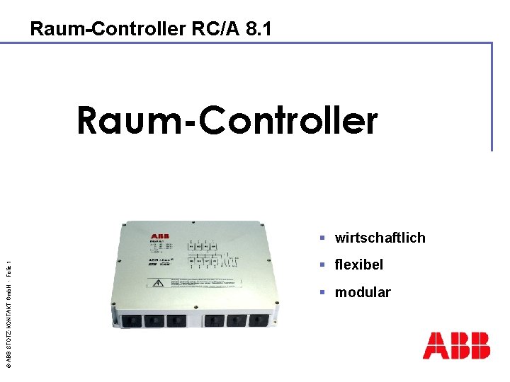 Raum-Controller RC/A 8. 1 Raum-Controller © ABB STOTZ-KONTAKT Gmb. H - Folie 1 §