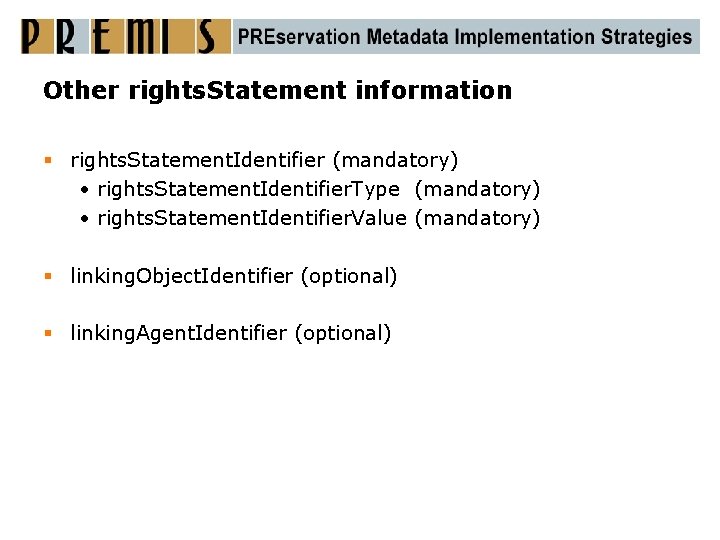 Other rights. Statement information § rights. Statement. Identifier (mandatory) • rights. Statement. Identifier. Type