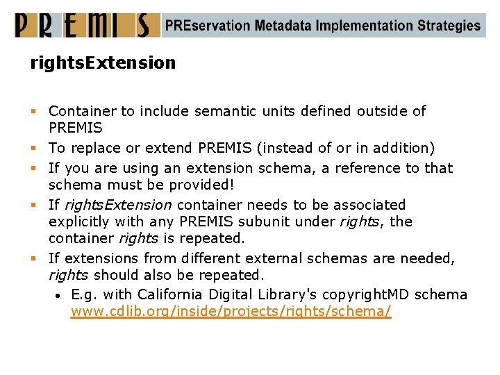 rights. Extension § Container to include semantic units defined outside of PREMIS § To