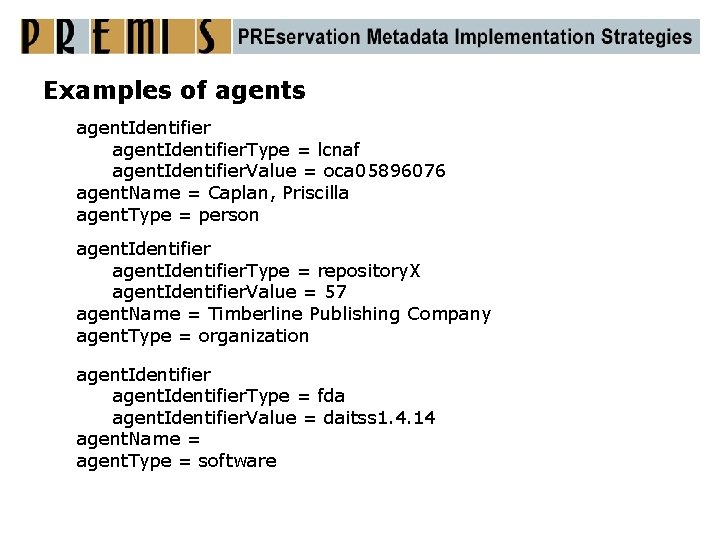 Examples of agents agent. Identifier. Type = lcnaf agent. Identifier. Value = oca 05896076