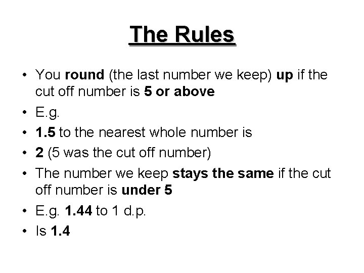 The Rules • You round (the last number we keep) up if the cut