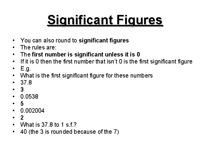 Significant Figures • • • • You can also round to significant figures The