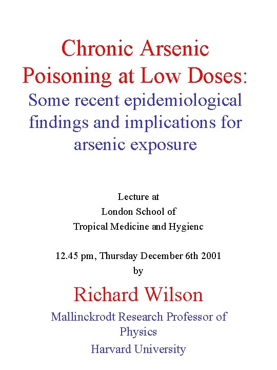 Chronic Arsenic Poisoning at Low Doses: Some recent epidemiological findings and implications for arsenic