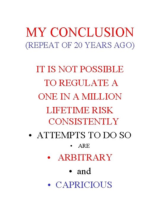MY CONCLUSION (REPEAT OF 20 YEARS AGO) IT IS NOT POSSIBLE TO REGULATE A