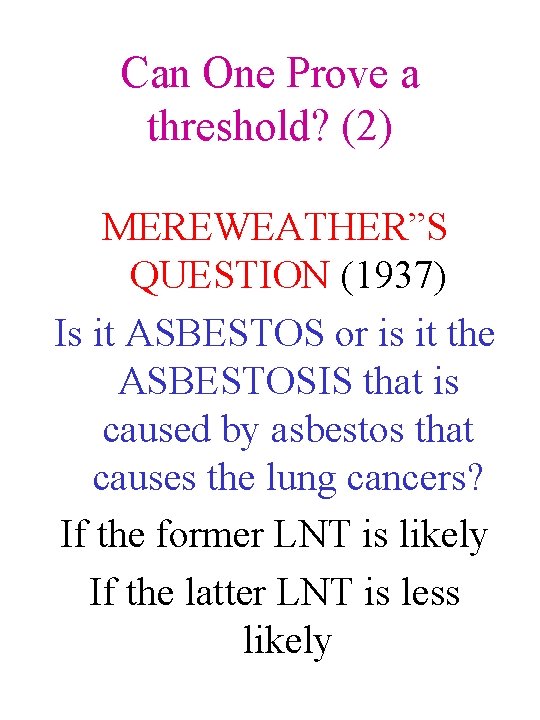 Can One Prove a threshold? (2) MEREWEATHER”S QUESTION (1937) Is it ASBESTOS or is