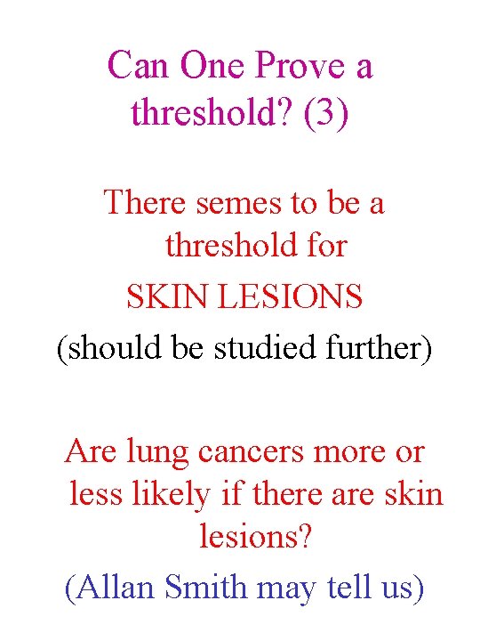 Can One Prove a threshold? (3) There semes to be a threshold for SKIN