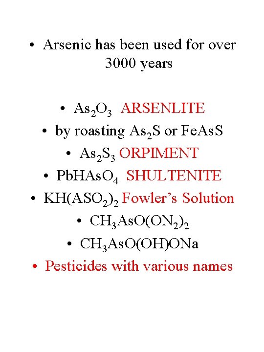  • Arsenic has been used for over 3000 years • As 2 O