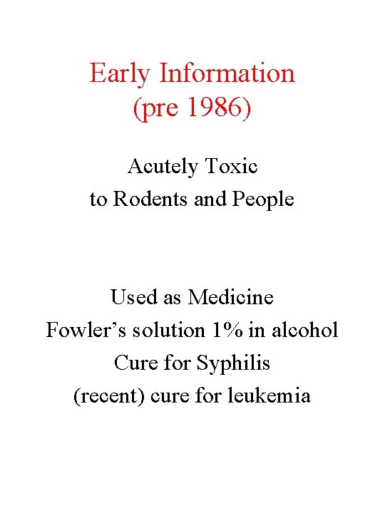 Early Information (pre 1986) Acutely Toxic to Rodents and People Used as Medicine Fowler’s