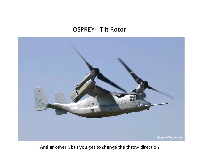 OSPREY- Tilt Rotor And another… but you get to change throw direction OSPREY- Tilt Rotor And another… but you get to change throw direction