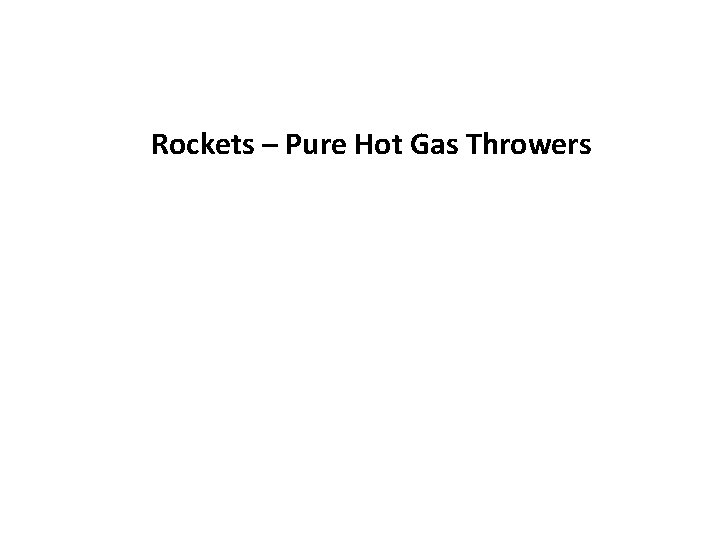 Rockets – Pure Hot Gas Throwers Rockets – Pure Hot Gas Throwers