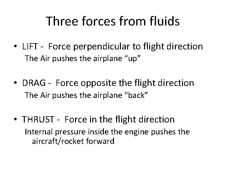 Three forces from fluids • LIFT - Force perpendicular to flight direction The Air Three forces from fluids • LIFT - Force perpendicular to flight direction The Air