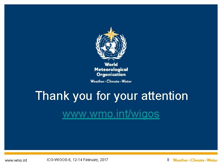 Thank you for your attention www. wmo. int/wigos www. wmo. int ICG-WIGOS-6, 12 -14