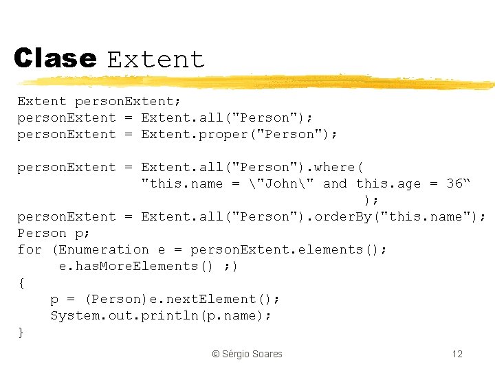 Clase Extent person. Extent; person. Extent = Extent. all("Person"); person. Extent = Extent. proper("Person");