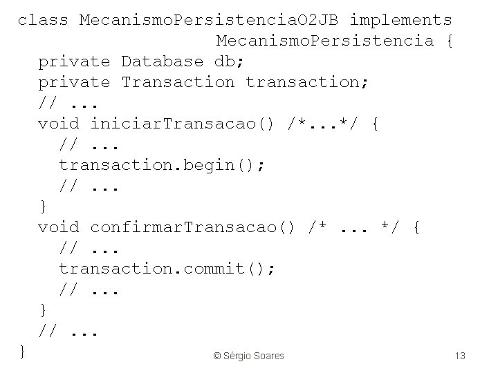 class Mecanismo. Persistencia. O 2 JB implements Mecanismo. Persistencia { private Database db; private