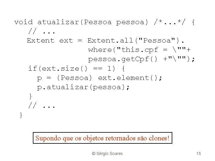 void atualizar(Pessoa pessoa) /*. . . */ { //. . . Extent ext =