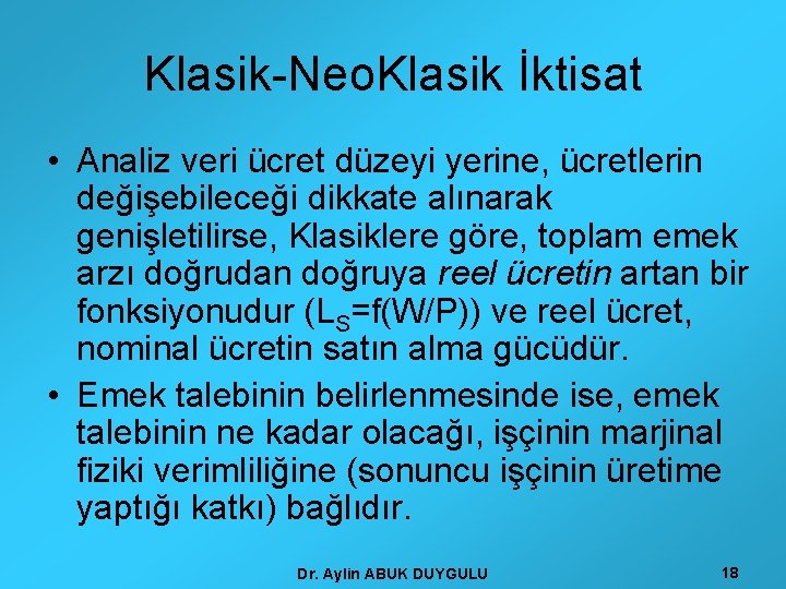 Klasik-Neo. Klasik İktisat • Analiz veri ücret düzeyi yerine, ücretlerin değişebileceği dikkate alınarak genişletilirse,