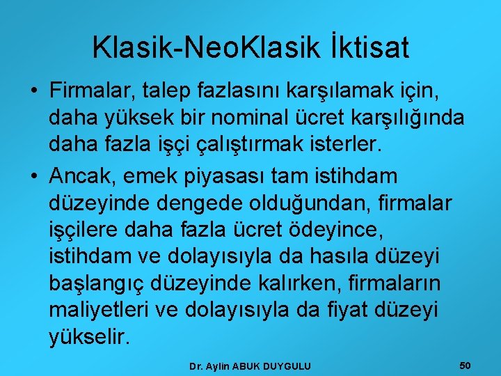 Klasik-Neo. Klasik İktisat • Firmalar, talep fazlasını karşılamak için, daha yüksek bir nominal ücret