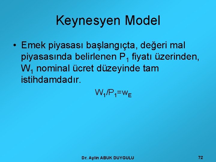Keynesyen Model • Emek piyasası başlangıçta, değeri mal piyasasında belirlenen P 1 fiyatı üzerinden,