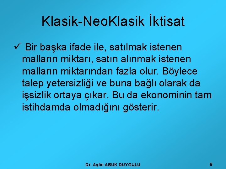 Klasik-Neo. Klasik İktisat ü Bir başka ifade ile, satılmak istenen malların miktarı, satın alınmak