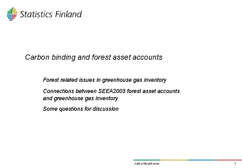 Carbon binding and forest asset accounts Forest related issues in greenhouse gas inventory Connections