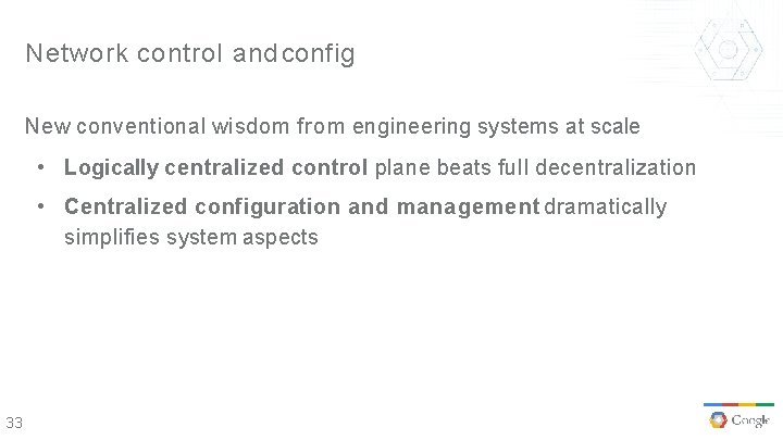 Network control and config New conventional wisdom from engineering systems at scale • Logically