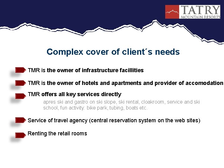 Complex cover of client´s needs TMR is the owner of infrastructure facillities TMR is
