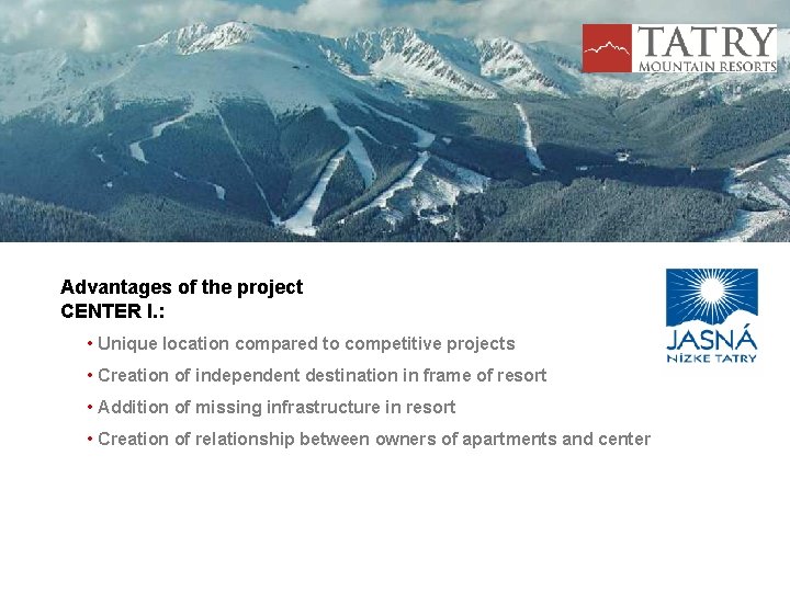 Advantages of the project CENTER I. : • Unique location compared to competitive projects