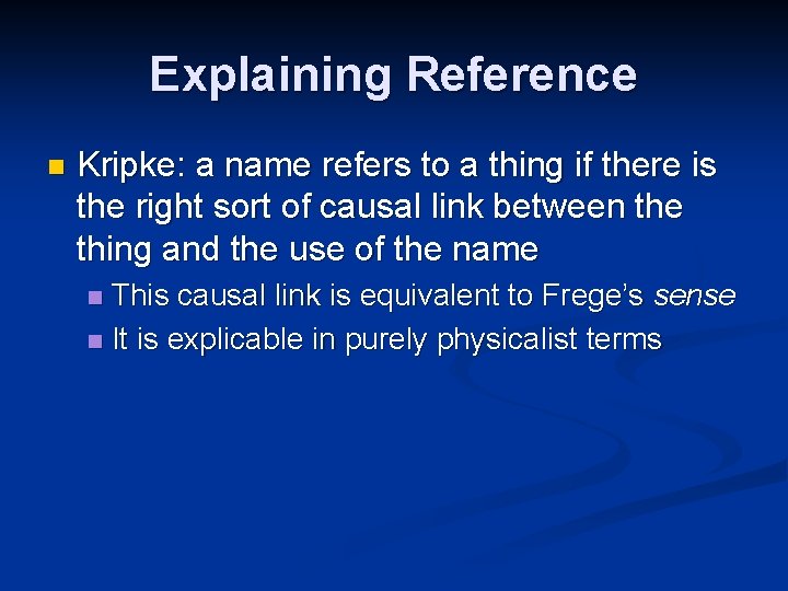 Explaining Reference n Kripke: a name refers to a thing if there is the