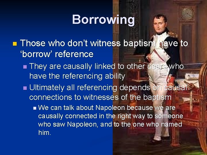 Borrowing n Those who don’t witness baptism have to ‘borrow’ reference They are causally