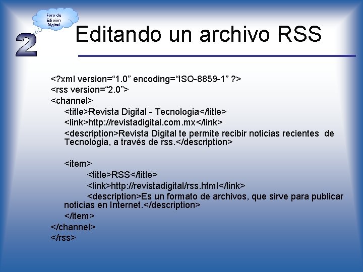 Foro de Edición Digital Editando un archivo RSS <? xml version=“ 1. 0” encoding=“ISO-8859
