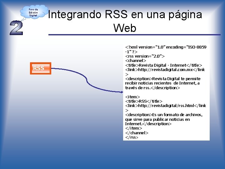 Foro de Edición Digital RSS Integrando RSS en una página Web <? xml version=“