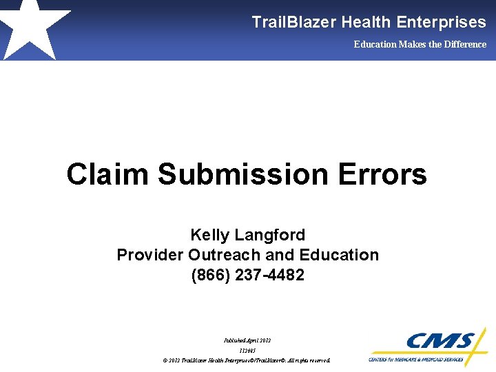 Trail. Blazer Health Enterprises Education Makes the Difference Claim Submission Errors Kelly Langford Provider