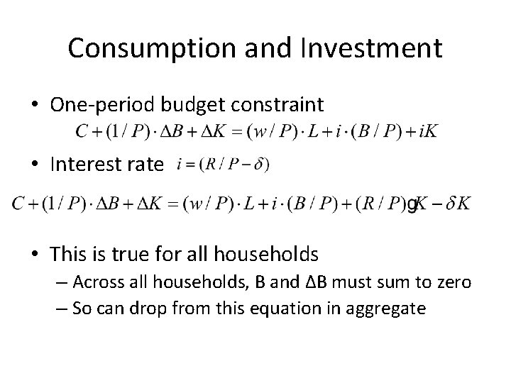 Consumption and Investment • One-period budget constraint • Interest rate • This is true