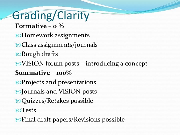Grading/Clarity Formative – 0 % Homework assignments Class assignments/journals Rough drafts VISION forum posts Grading/Clarity Formative – 0 % Homework assignments Class assignments/journals Rough drafts VISION forum posts