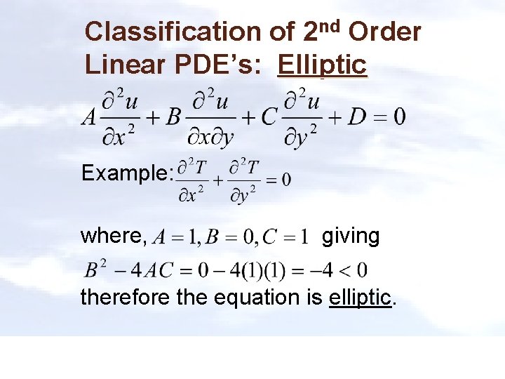 Classification of 2 nd Order Linear PDE’s: Elliptic Example: where, giving therefore the equation