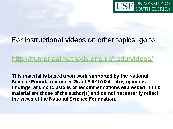 For instructional videos on other topics, go to http: //numericalmethods. eng. usf. edu/videos/ This