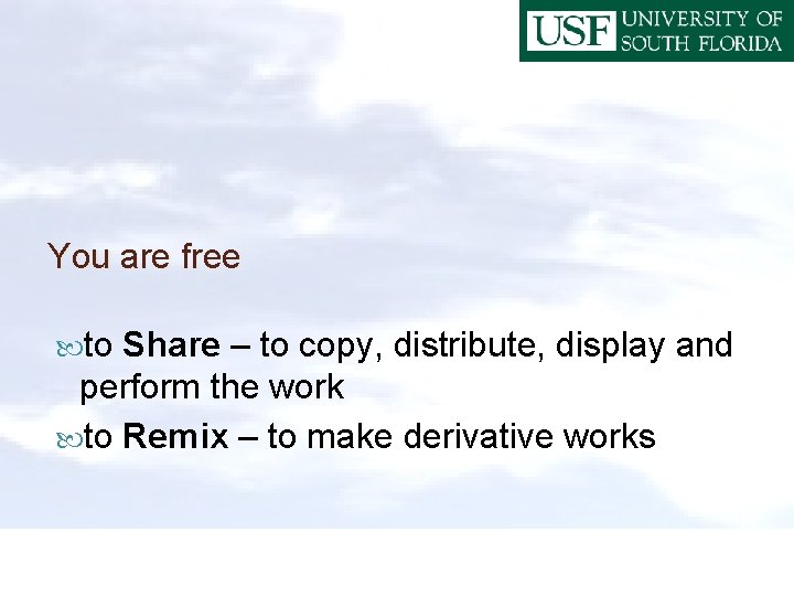 You are free to Share – to copy, distribute, display and perform the work