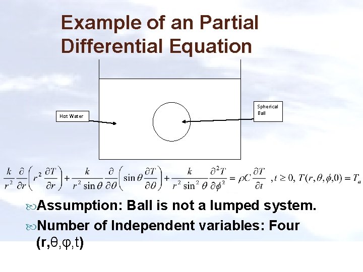 Example of an Partial Differential Equation Hot Water Assumption: Spherical Ball is not a
