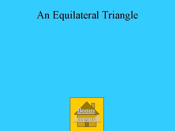 An Equilateral Triangle Bonus Jeopardy 