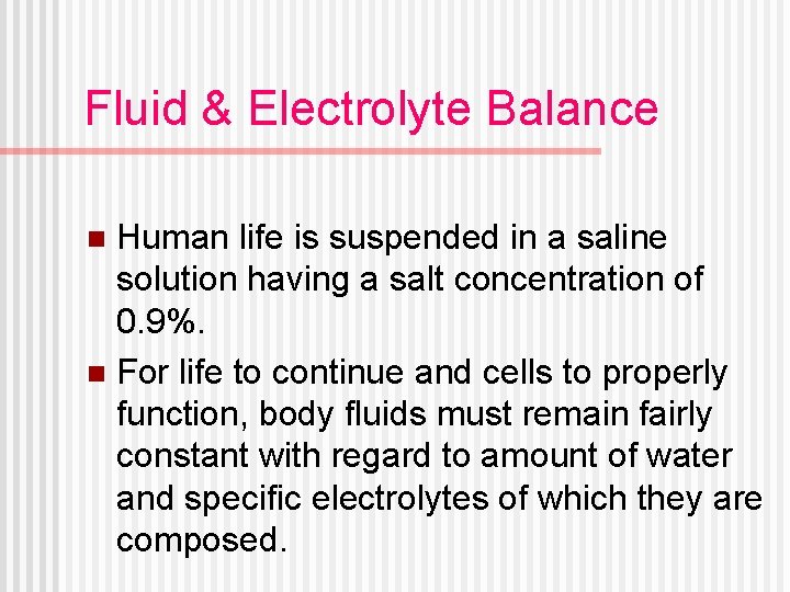 Fluid & Electrolyte Balance Human life is suspended in a saline solution having a