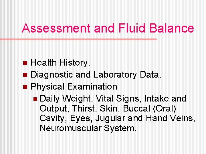 Assessment and Fluid Balance Health History. n Diagnostic and Laboratory Data. n Physical Examination