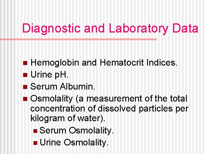 Diagnostic and Laboratory Data Hemoglobin and Hematocrit Indices. n Urine p. H. n Serum